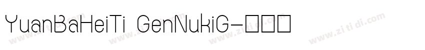 YuanBaHeiTi GenNukiG字体转换
